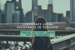 Finding the Right Corporate Lawyer in Toronto