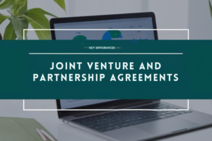 Joint Venture v. Partnership Agreement