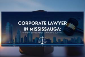 Corporate Lawyer In Mississauga