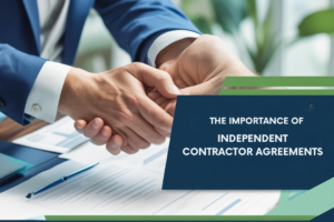 The Importance of Independent Contractor Agreements