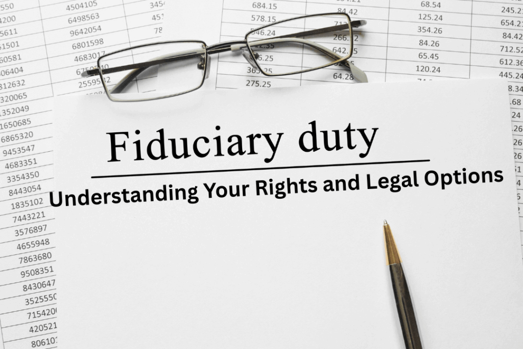 Breach of Fiduciary Duty: Understanding Your Rights and Legal Options
