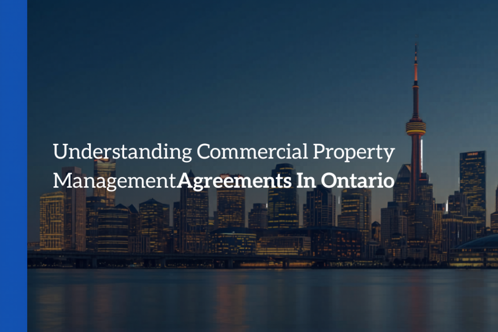 Understanding Commercial Property Management Agreements In Ontario
