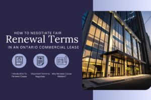 How To Negotiate Fair Renewal Terms In An Ontario Commercial Lease