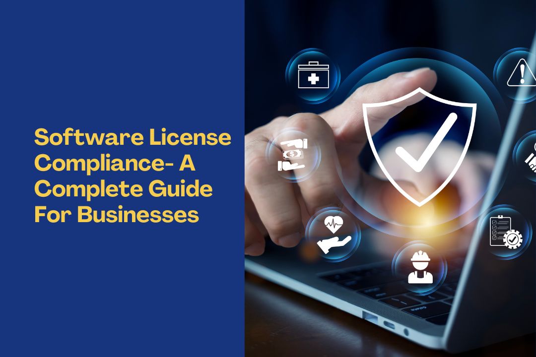 Software License Compliance- A Complete Guide For Businesses