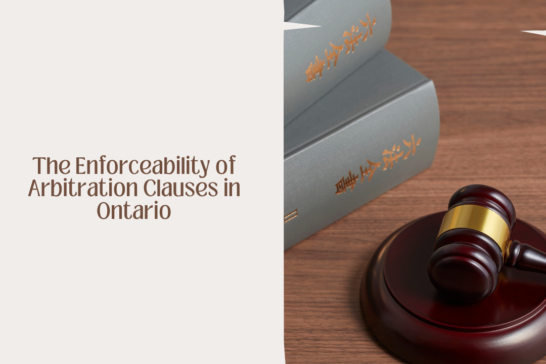The Enforceability of Arbitration Clauses in Ontario: What Every Business Owner Must Know