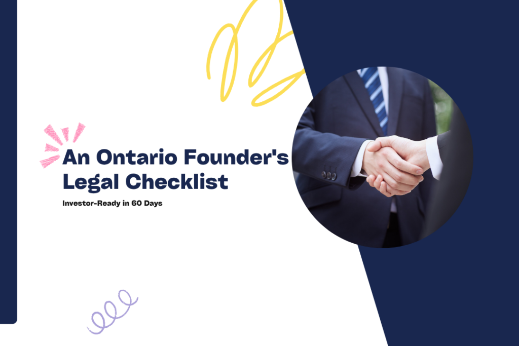 Investor-Ready in 60 Days: An Ontario Founder’s Legal Checklist
