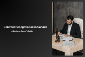 Contract Renegotiation in Canada: A Business Owner’s Guide