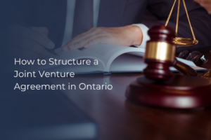 How to Structure a Joint Venture Agreement in Ontario